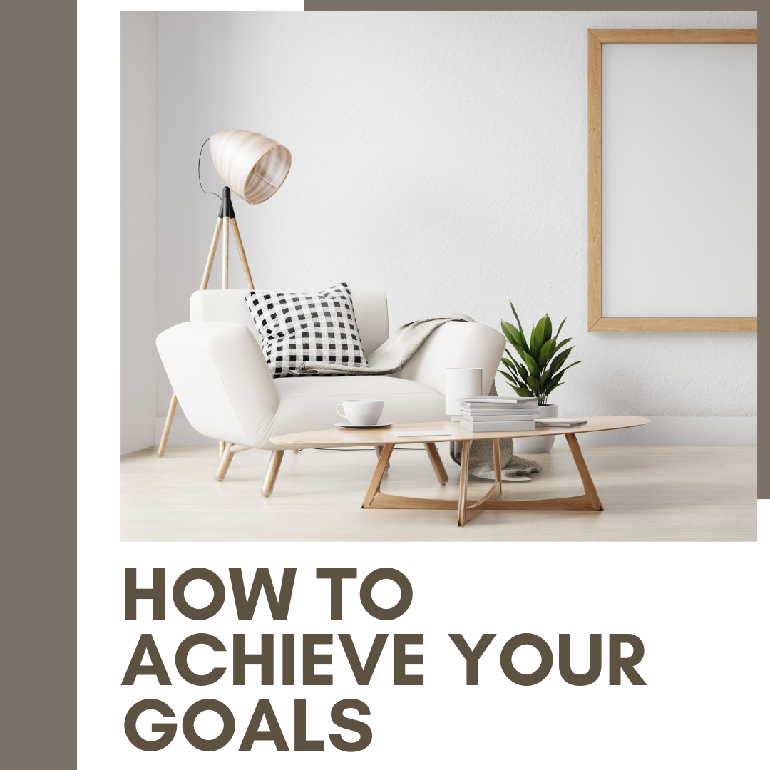 How to Achieve your Goals